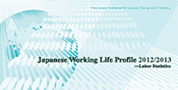 Japanese Working Life Profile 2012/2013 -Labor Statistics